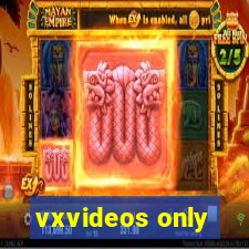 vxvideos only